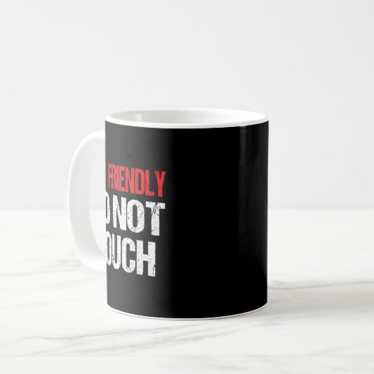 Mug Not Friendly Do Not Touch Funny Sarcasm Quote (Devant gauche)