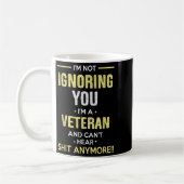 Mug Not Ignoring I'm Veteran Can't Hear Sh-t Anymore  (Gauche)