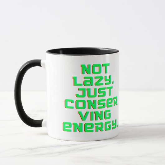 Mug Not Lazy, Just Conserving Energy (Gauche)