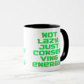 Mug Not Lazy, Just Conserving Energy (Devant droit)