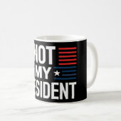 Mug Not My President (Devant droit)