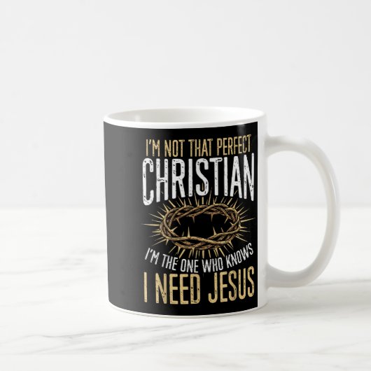 Mug Not That Perfect Christian I Need Jesus Graphic (Droite)
