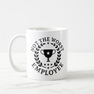 Mug Not The Worst Employee