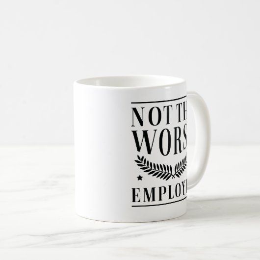 Mug Not The Worst Employee (Devant droit)