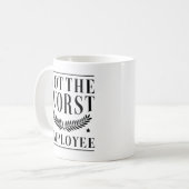 Mug Not The Worst Employee (Devant gauche)