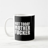 Mug Not Today Mother Forer - Werful Motivational State (Gauche)