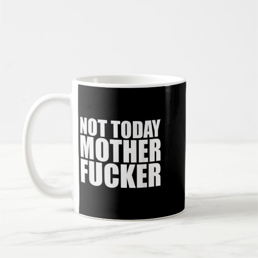 Mug Not Today Mother Forer - Werful Motivational State (Gauche)