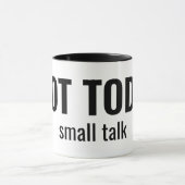 Mug NOT TODAY - Small Talk Funny Typography (Centre)