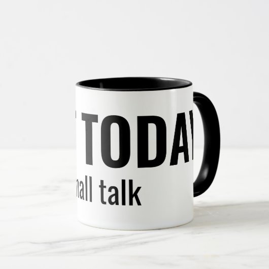 Mug NOT TODAY - Small Talk Funny Typography (Devant droit)