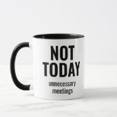 Mug Not Today Unnecessary Meetings Funny Office (Gauche)