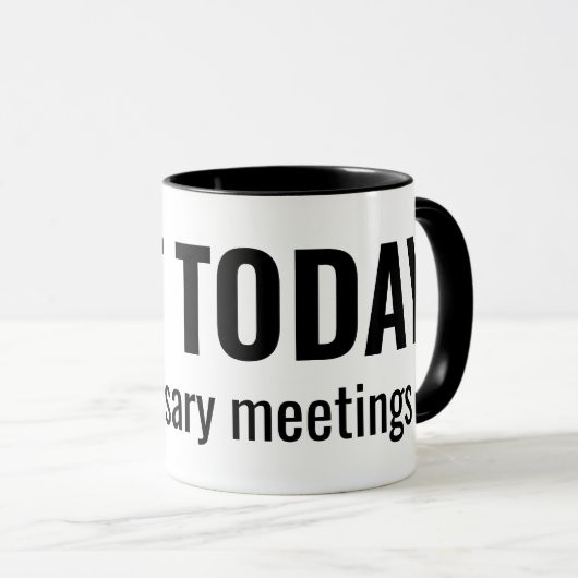 Mug NOT TODAY - Unnecessary Meetings Funny Typography (Devant droit)