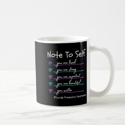 Mug Note To Self You Suicide Prevention Awareness (Droite)