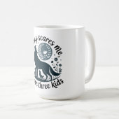 Mug Nothing Scares Me, I Have Three Kids (Devant droit)