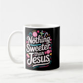 Mug Nothing Sweeter Than Jesus  (Gauche)