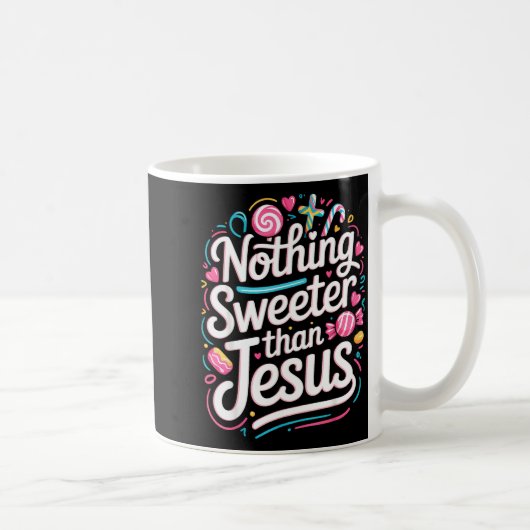 Mug Nothing Sweeter Than Jesus  (Droite)
