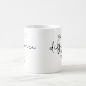 Mug N'oubliez Jamais La Différence Que Vous Apportez (Centre)