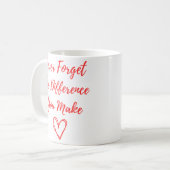 Mug N'oubliez Jamais La Différence Que Vous Faites, Re (Devant gauche)