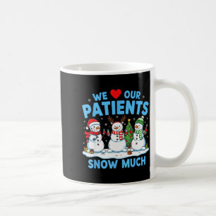 Mug Nous aimons nos patients Snow Much Funny Snowman C