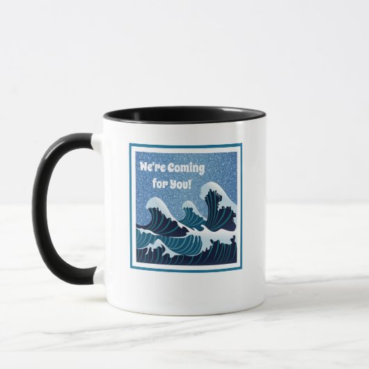 Mug Nous arrivons pour vous ! (Gauche)