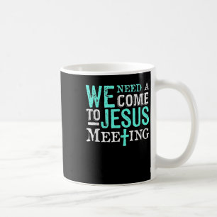 Mug Nous avons besoin d'une réunion de réconciliation