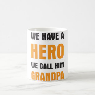 MUG NOUS AVONS UN HÉROS QUE NOUS L'APPELONS GRAND-PAP