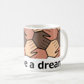 Mug Nous avons un rêve. (Devant droit)