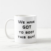 Mug Nous devons virer ce type ! (Gauche)