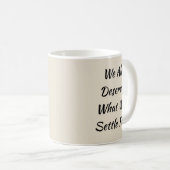 Mug Nous Méritons Tous Ce Pour Quoi Nous Nous Sommes F (Devant droit)
