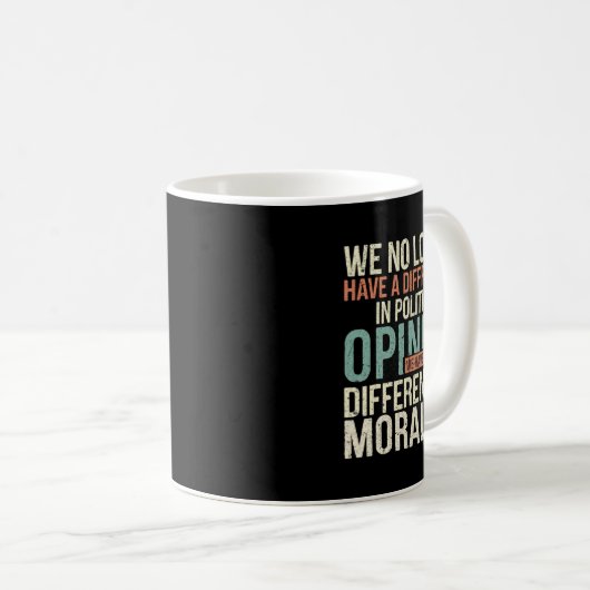 Mug Nous N'Avons Plus De Différence D'Opinion Politiqu (Devant droit)