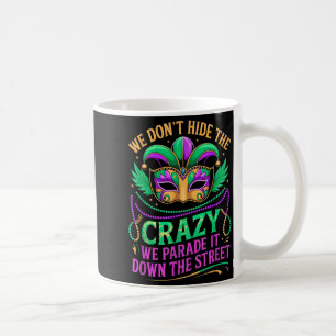 Mug Nous ne cachons pas la folie, nous la défilons dan