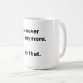 Mug Nous ne parlons plus jamais. J'aime ça. (Devant droit)