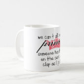 Mug Nous ne pouvons pas tous être la princesse (Devant gauche)