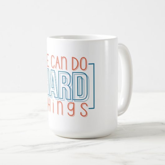 Mug Nous Pouvons Faire Des Choses Difficiles (Devant droit)