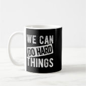 Mug Nous pouvons faire des choses difficiles Citation (Gauche)