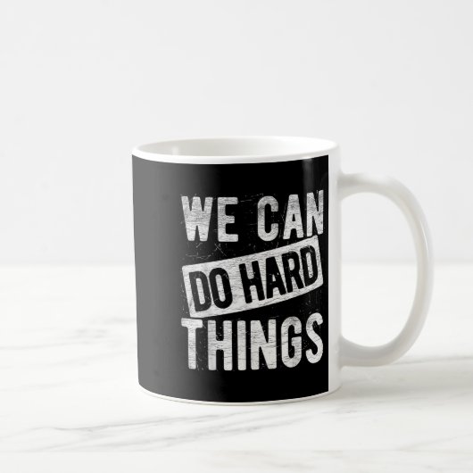 Mug Nous pouvons faire des choses difficiles Citation (Droite)