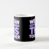 Mug Nous pouvons traverser cela ensemble (Centre)