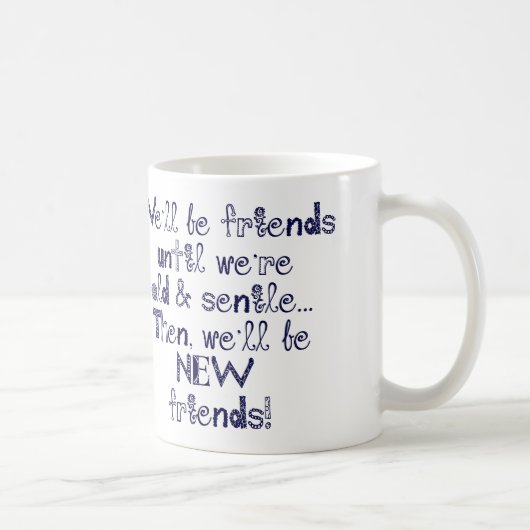 Mug Nous serons des amis jusqu'à ce que nous soyons (Droite)