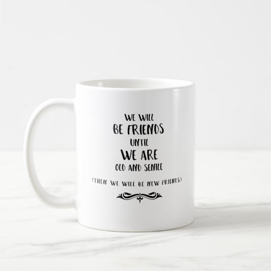 Mug Nous serons des amis jusqu'à ce que nous soyons (Gauche)