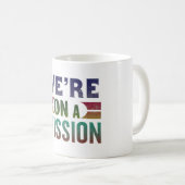 Mug nous sommes en mission (Devant droit)