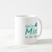 Mug Nous sommes mints pour être ensemble (Devant droit)