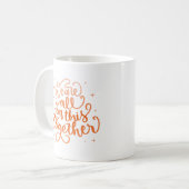 Mug nous sommes tous dans cette situation ensemble (Devant gauche)