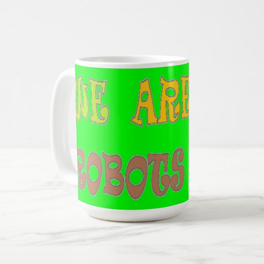 Mug Nous sommes tous des robots couleur verte avec des (Devant gauche)