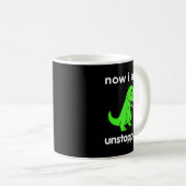 Mug Now I Am Unstoppable T-rex Funny Grabber Dinosaur (Devant droit)