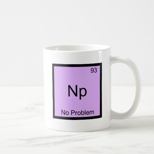 Mug Np- Aucun problème Chimie Élément Symbole Funny (Droite)