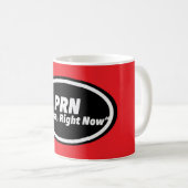 Mug Nurse Humor Print Novelty "PRN"  (Devant droit)