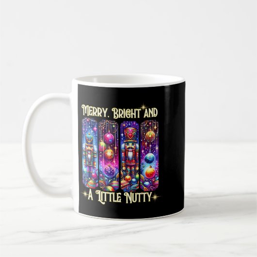 Mug Nutcrackers Merry, Bright And A Little Nutty Funny (Gauche)