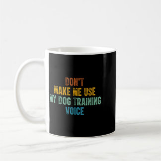 Mug N'utilisez pas la voix de dressage de chien pour l
