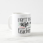 Mug N'utilisez pas ma voix d'enseignant (Devant gauche)