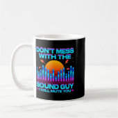 Mug O Engineer Quotes Don't Mess With The Sound Guy  (Gauche)