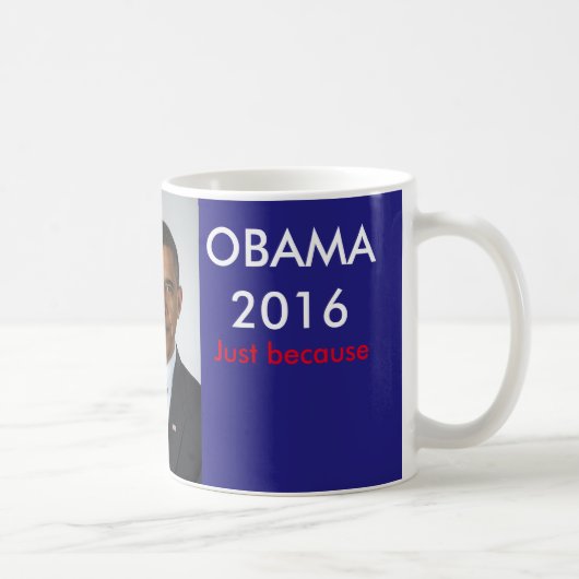 Mug Obama 2016 juste parce que (Droite)
